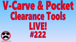 Live Q&A #222 – VCarving Clearance Tools – Open Q&A