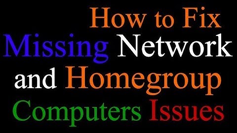How to fix Missing Network and Homegroup Computers issues