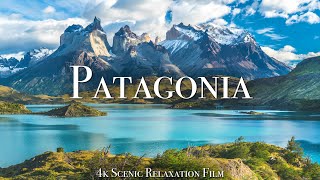 Patagonia 4K  Scenic Relaxation Film With Calming Music