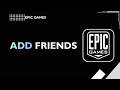 HOW TO ADD FRIENDS ON EPIC GAMES