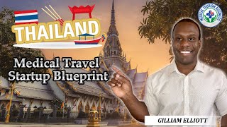 Thailand: How to Establish a Medical Travel Agency in 5 Steps | Gilliam Elliott