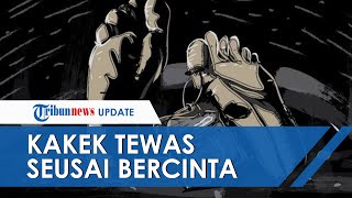 Kakek 72 Tahun di Ambon Kejang-kejang sebelum Tewas di Ranjang setelah Bercinta dengan Kekasihnya