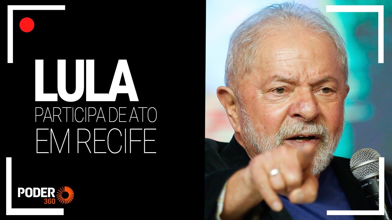 Ao vivo: Lula participa de ato em Recife
