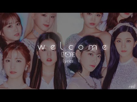 IZ*ONE (아이즈원)  WELCOME Lyrics (Color Coded Han/Rom/Eng)