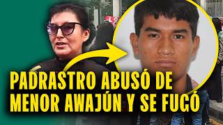 'Que ninguna niña sea violada': Se fugó tras agredir sexualmente a una niña awajún de 6 años