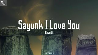 Chombi - Sayunk I Love You (Lirik) | 'asmara dilanda angin curiga'
