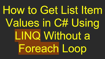 How to Get List Item Values in C#  Using LINQ Without a Foreach Loop