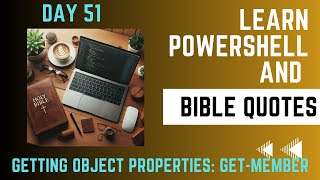 Learn Powershell and Bible Quotes - Day 51 - Getting Object Properties Get-Member screenshot 3