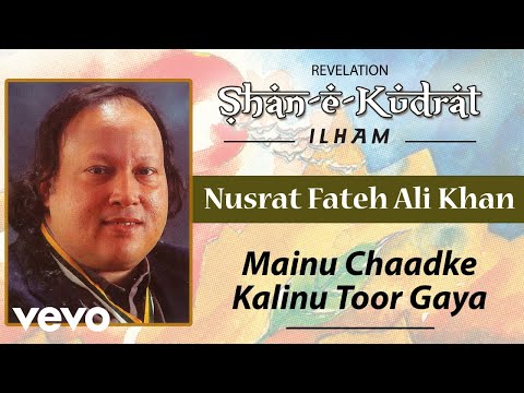 Mainu Chaadke Kalinu Toor Gaya - Nusrat Fateh Ali Khan | Official Audio Song