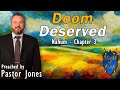 Doom deserved  nahum  chapter 3 pastor jones wednesdaypm