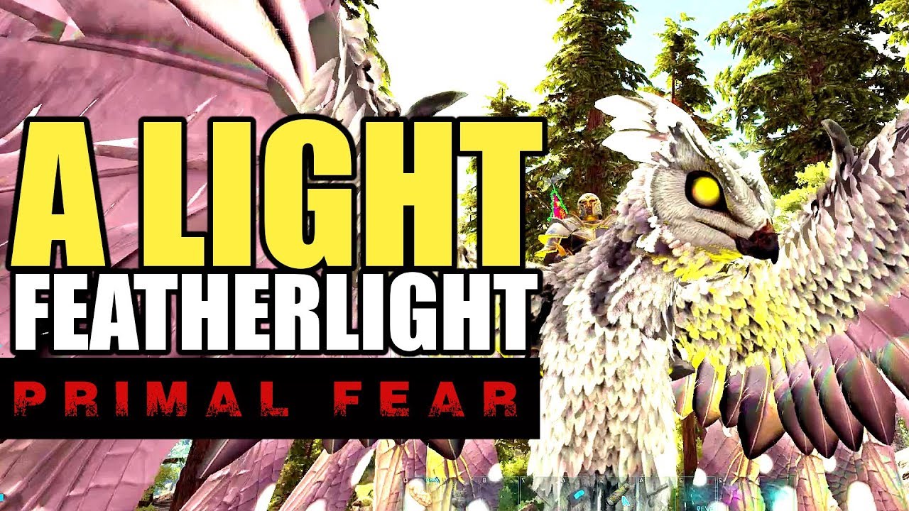 LIGHT FEATHERLIGHT! ARK PRIMAL FEAR MODDED ARK SURVIVAL EVOLVED