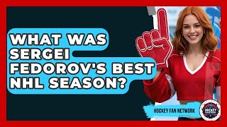 What Was Sergei Fedorov's Best NHL Season? - Hockey Fan Network