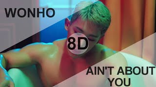 WONHO - AIN&#39;T ABOUT YOU (Feat. Kiiara) [8D USE HEADPHONE] 🎧