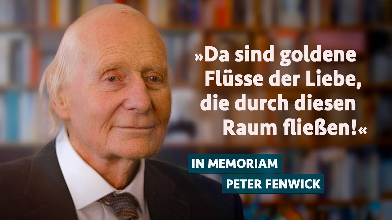 »Da sind goldene Flüsse der Liebe, die durch diesen Raum fließen!« | In memoriam Peter Fenwick