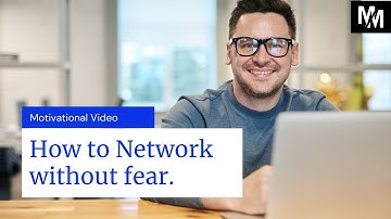 How to Network without fear of rejection - a Motivational Video