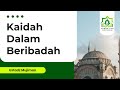 Kaidah Dalam Beribadah - Ustadz Mujiman