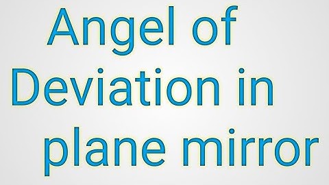 Angle of Deviation in a Plane Mirror