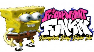 SPONGEBOB TAKES THE SPOTLIGHT! FNF: Super Idol But SpongeBob Sings It! [FC] [MOD SHOWCASE]
