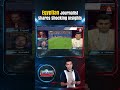 Argentina vs Egypt Egyptian Journalist Shares Shocking Insights | A Sports