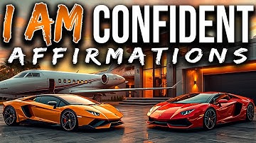 "I AM CONFIDENT" Affirmations To Crush Self-Doubt & Build Unstoppable Self-Belief (Listen Daily)
