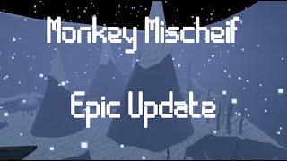 New Unreleased Monkey Mischief Update