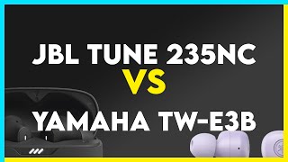 JBL Tune 235NC vs Yamaha TW-E3B Comparison