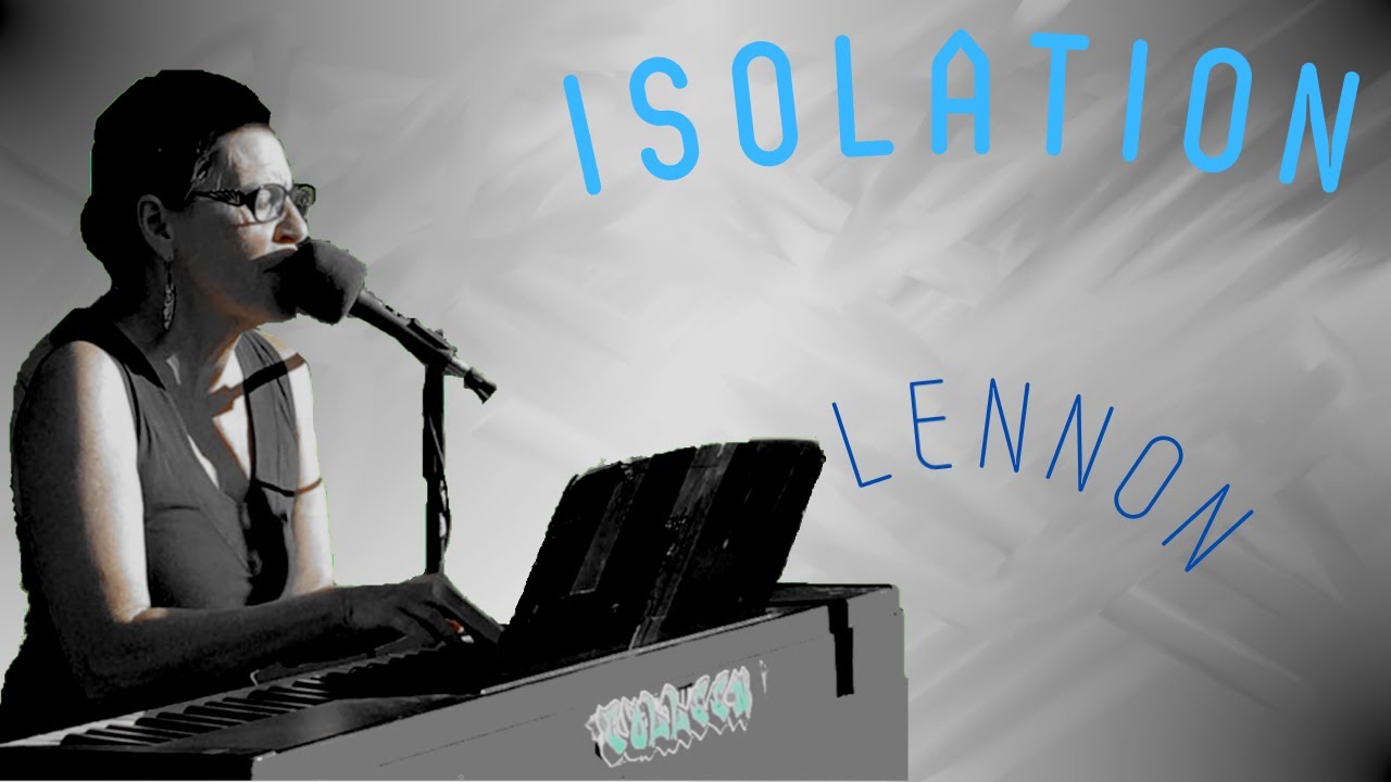 🎶Isolation 👤🎤🎹 by John Lennon 😷Colleen Kitchen Cover