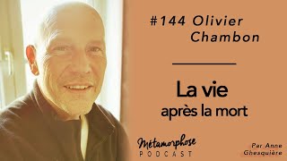 #144 Dr Olivier Chambon : La vie après la mort
