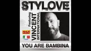 Stylove (Feat. Vencent international) -  You Are Bambina (Extend Version)