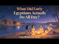 What Did Eary Egyptians Actually Do All Day - Life Along the Nile River Before the Pyramid