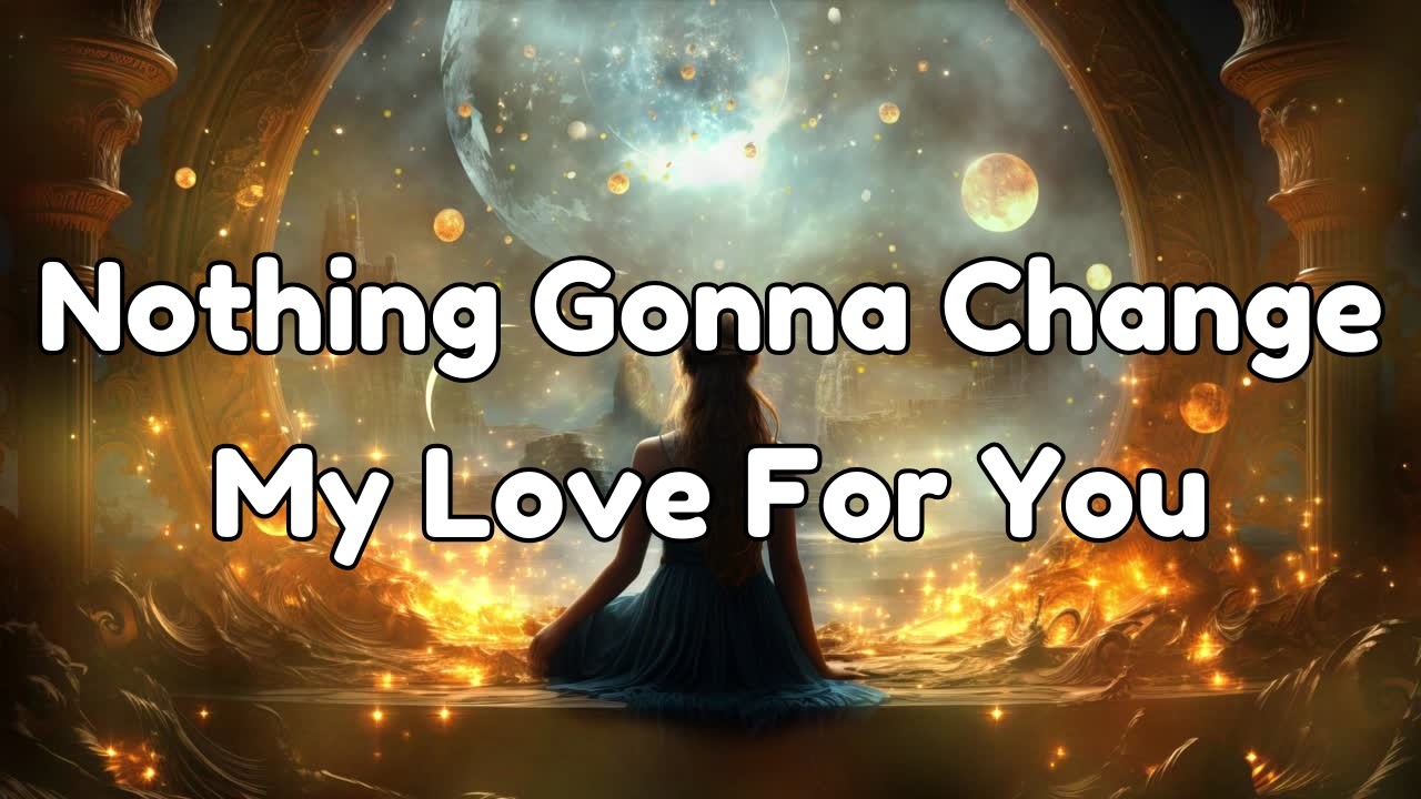 Piosenka Nothing Gonna Change My Love For You "Nothing Gonna Change My Love For You" | Relaxing Love Song With Lyrics