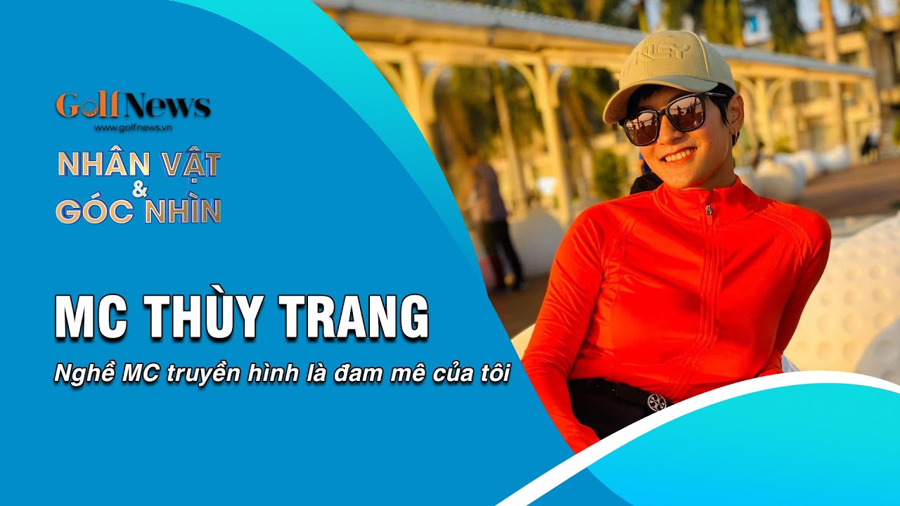 Nhân vật & Góc nhìn: MC Thùy Trang: Nghề MC truyền hình là đam mê của tôi