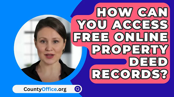 How Can You Access Free Online Property Deed Records? - CountyOffice.org