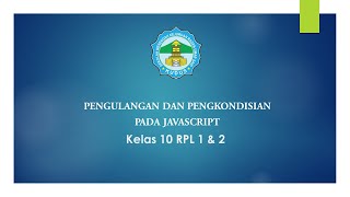 Pengulangan dan Pengkondisian pada JavaScript