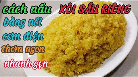 Bí quyết nấu món /XÔI SẦU RIÊNG ĐẬU XANH BẰNG NỒI CƠM ĐIỆN nhanh gọn,lạ miệng thơm ngon cho bữa sáng