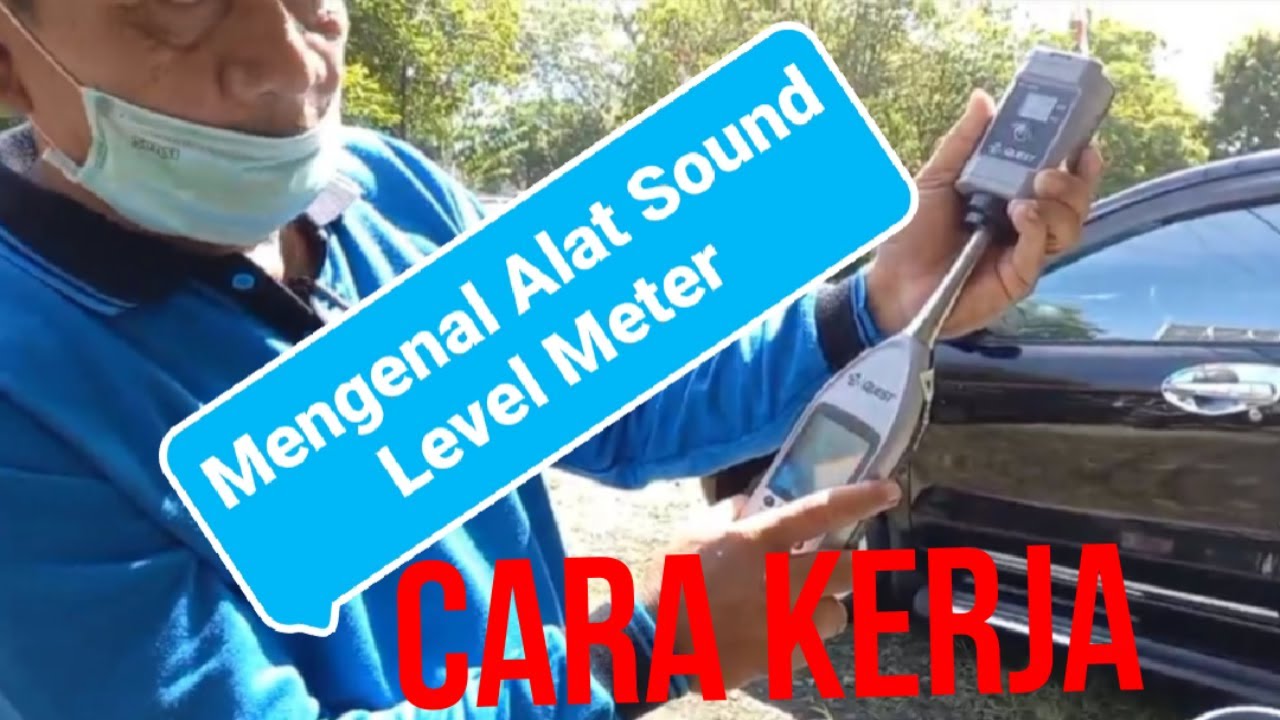 Cara Kerja Alat Ukur K3 Sound Level Meter - Alat Intensitas Kebisingan