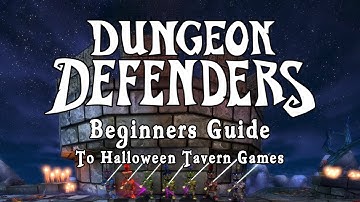 Dungeon Defenders - Beginners Guide To Halloween Tavern Games