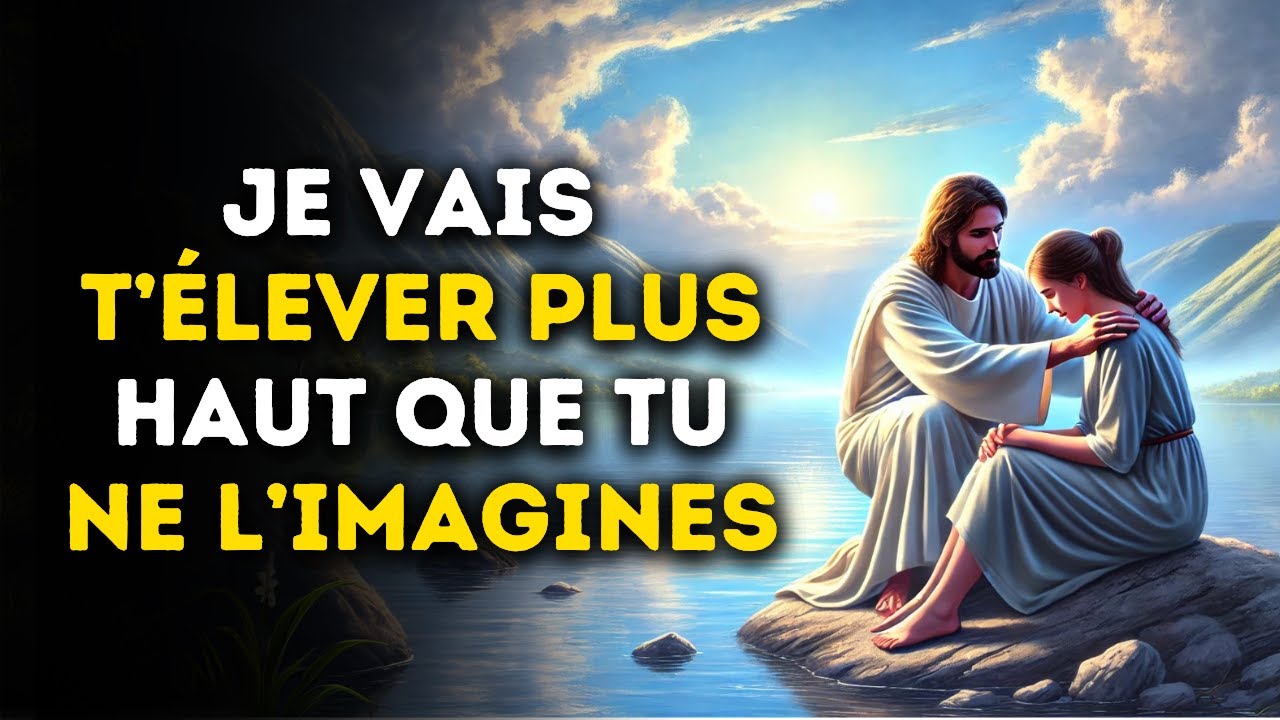🔴 Je Vais T'élever Plus Haut Que Tu Ne L'imagines | Message de Dieu | Parole de Dieu Puissante