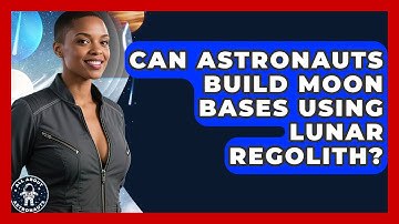 Can Astronauts Build Moon Bases Using Lunar Regolith? - All About Astronauts