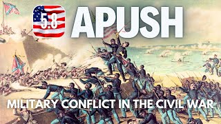 #50 - APUSH 5.8 Military Conflict in the Civil War [UPDATED]