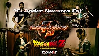 Dragon Ball Z El poder nuestro Es Cover (we gotta power latino) por Termosismicos chords