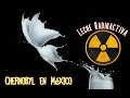 Chernóbil en México: La Oscura historia de la Leche Radioactiva