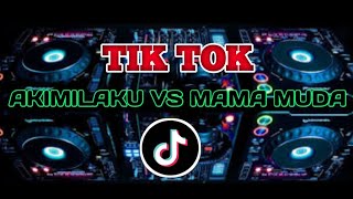 DJ AKIMILAKU VS MAMA MUDA VIRAL DI TIK TOK🎶[DJ ALDI]