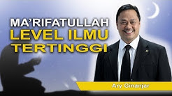 Dr. H.C Ary Ginanjar Agustian - Ma'rifatullah, Level Ilmu Tertinggi  - Durasi: 14:04. 