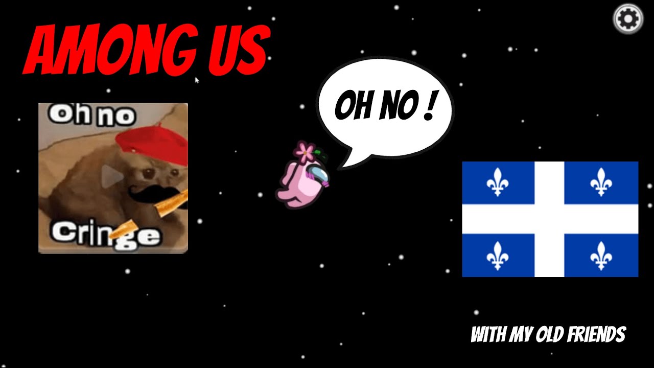 AMONG US, with my old friends (part 18)