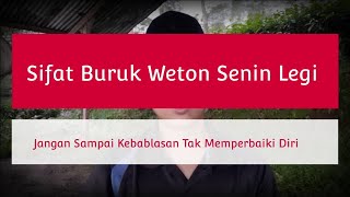 Senin legi jangan sampai kelewat batasan | sifat butuk nya