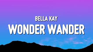Bella Kay - Wonder Wander Lyrics
