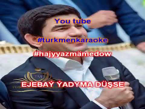 Hajy Yazmamedow ejebay minus karaoke turkmen aydymlar minus karaoke