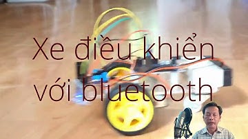 Arduino video 9: Xe điều khiển qua bluetooth/Bluetooth Control car