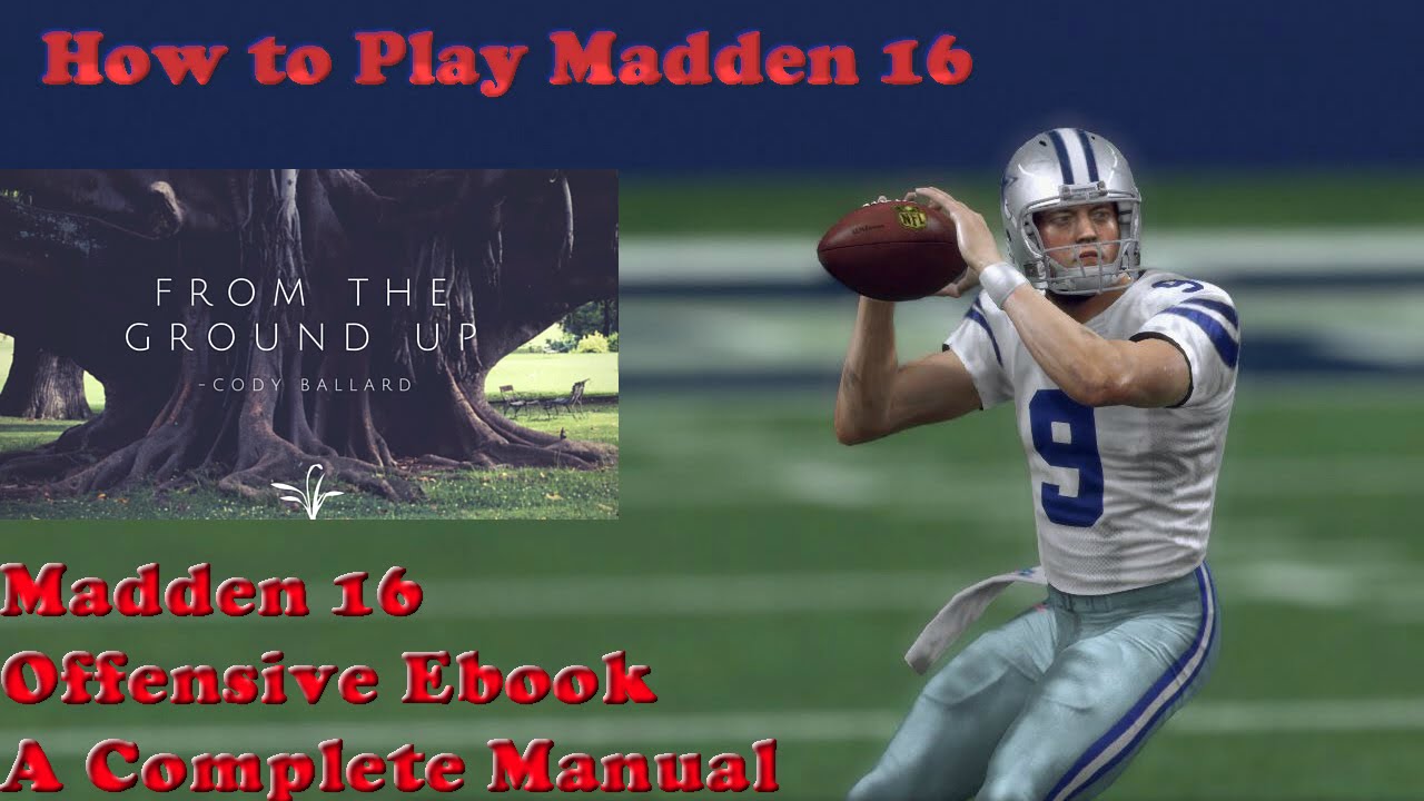 Madden 16 Tips - From the Ground Up Offensive Ebook: The Best Offense in Madden 16